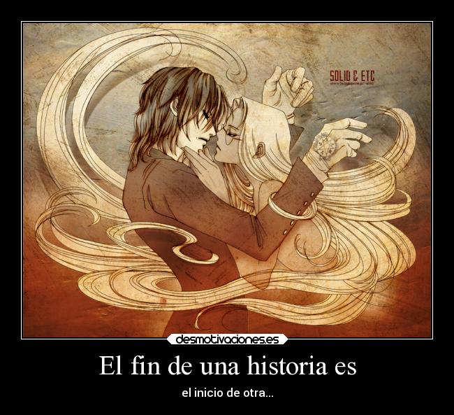 El fin de una historia es - el inicio de otra...