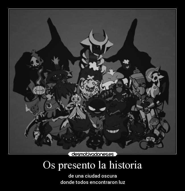 Os presento la historia - de una ciudad oscura
donde todos encontraron luz