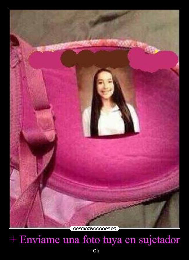 + Envíame una foto tuya en sujetador - - Ok