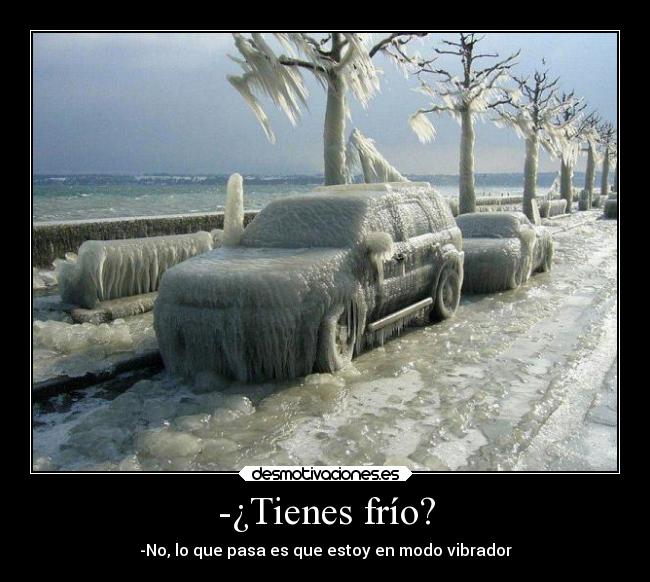 -¿Tienes frío? -