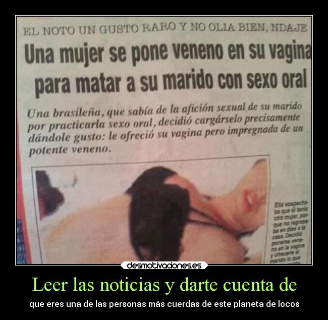 Leer las noticias y darte cuenta de - que eres una de las personas más cuerdas de este planeta de locos