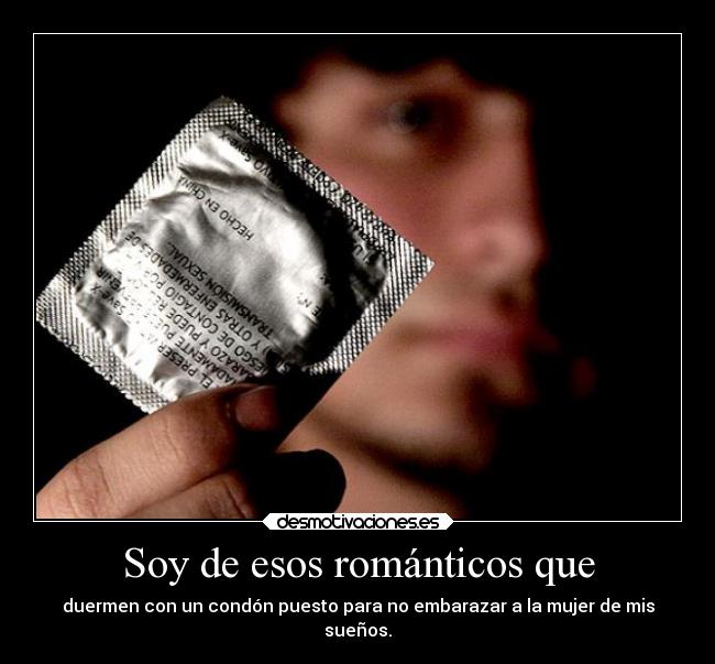 Soy de esos románticos que - 