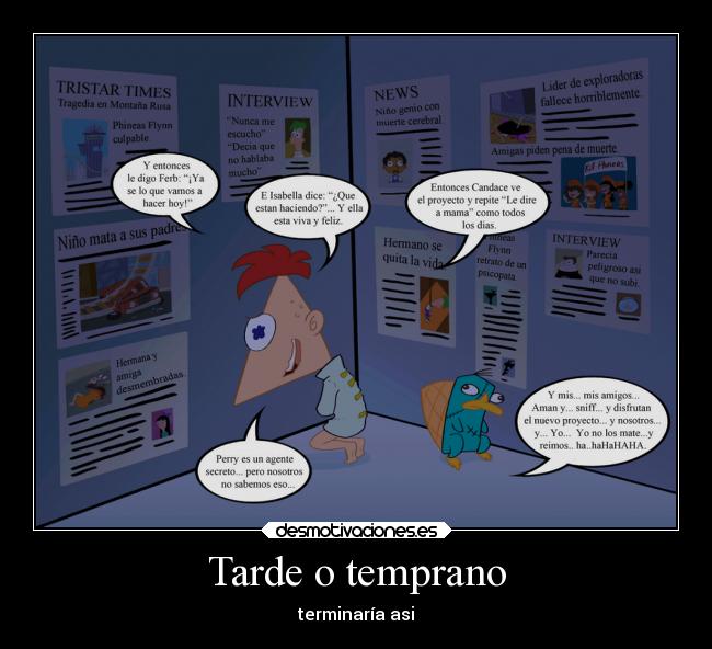 Tarde o temprano - terminaría asi