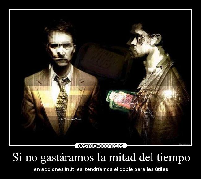 Si no gastáramos la mitad del tiempo - en acciones inútiles, tendríamos el doble para las útiles