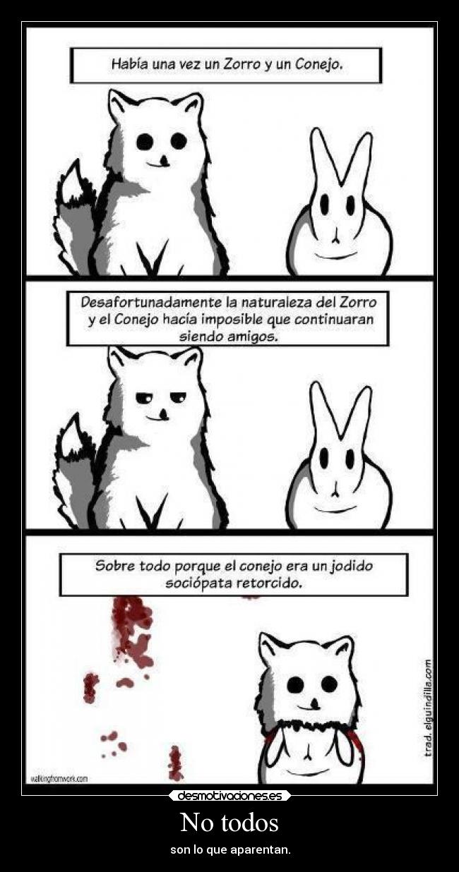 No todos - son lo que aparentan.