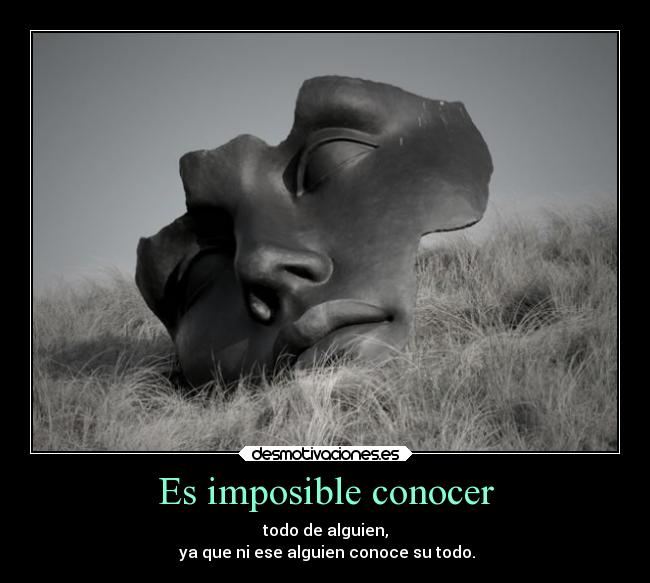 carteles imposible alma conocer todo alguien desmotivaciones