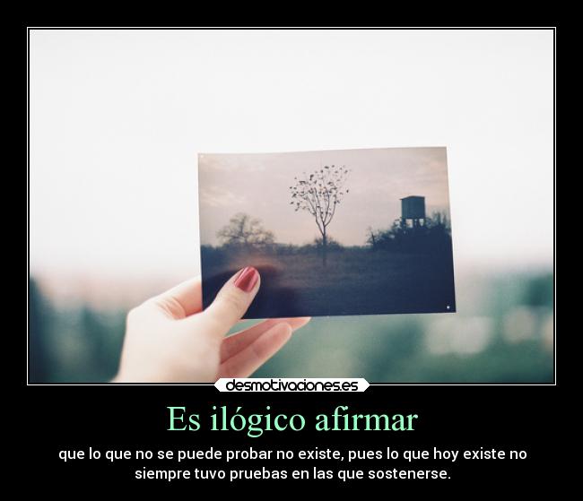 carteles imposible losdeliriosdepandora porlamismarazonqueantessecreiaquelatierraeraplana desmotivaciones