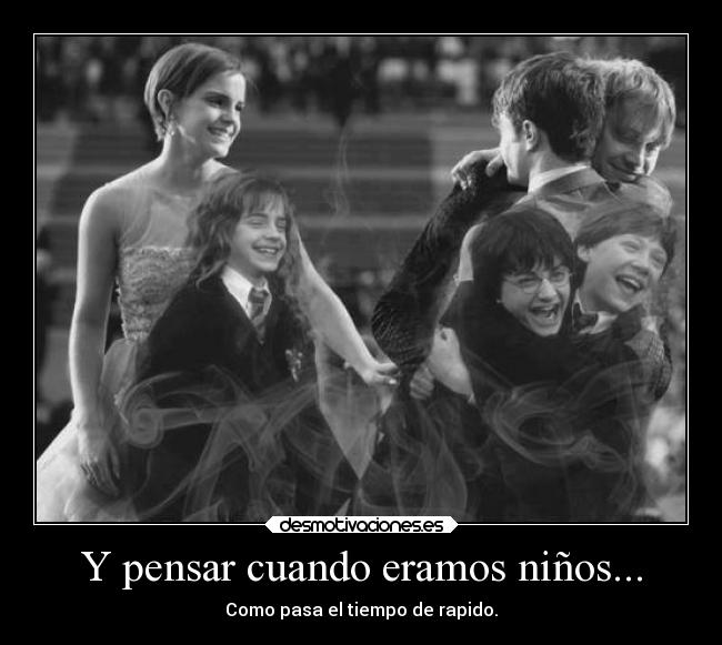 Y pensar cuando eramos niños... -