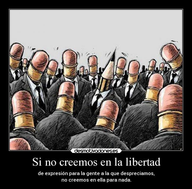 Si no creemos en la libertad -