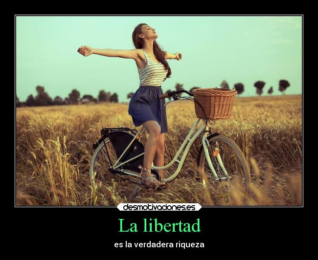 La libertad - es la verdadera riqueza
