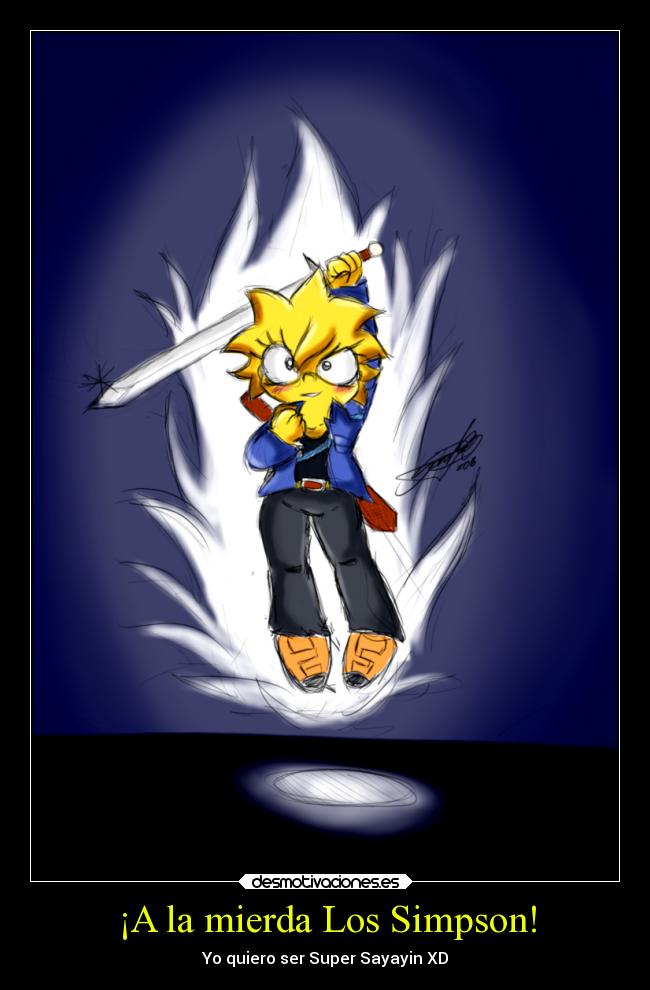 ¡A la mierda Los Simpson! - Yo quiero ser Super Sayayin XD