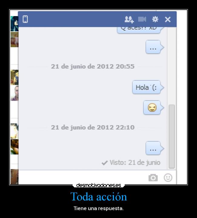 Toda acción - Tiene una respuesta.