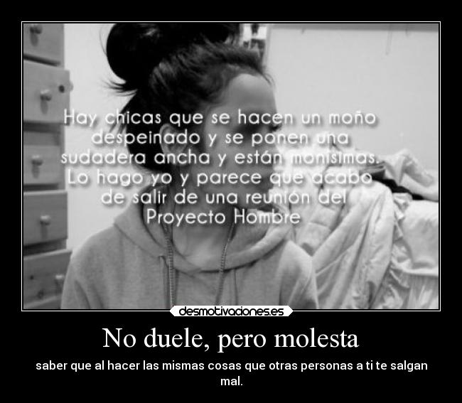 No duele, pero molesta -