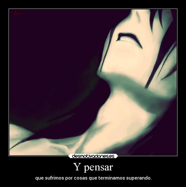 Y pensar -
