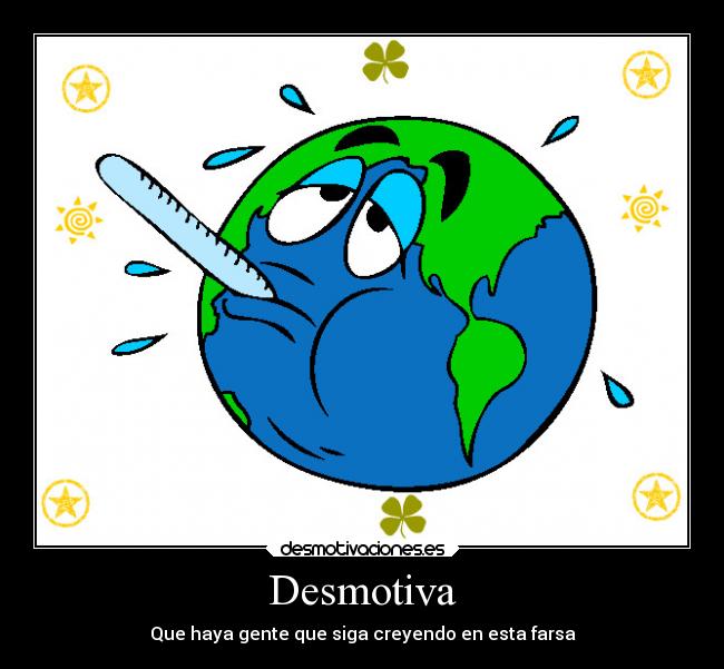 carteles mentira ciencia calentamiento global una farsa como copa pino desmotivaciones