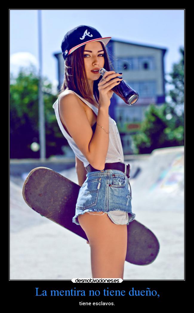 La mentira no tiene dueño, - tiene esclavos.