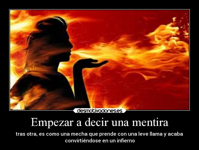 carteles mentira mentira mecha prende llama empezar convirtiendose infierno desmotivaciones