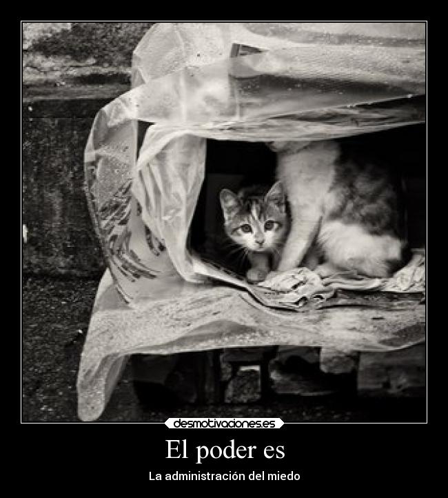 El poder es - La administración del miedo