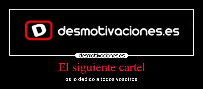 El siguiente cartel -