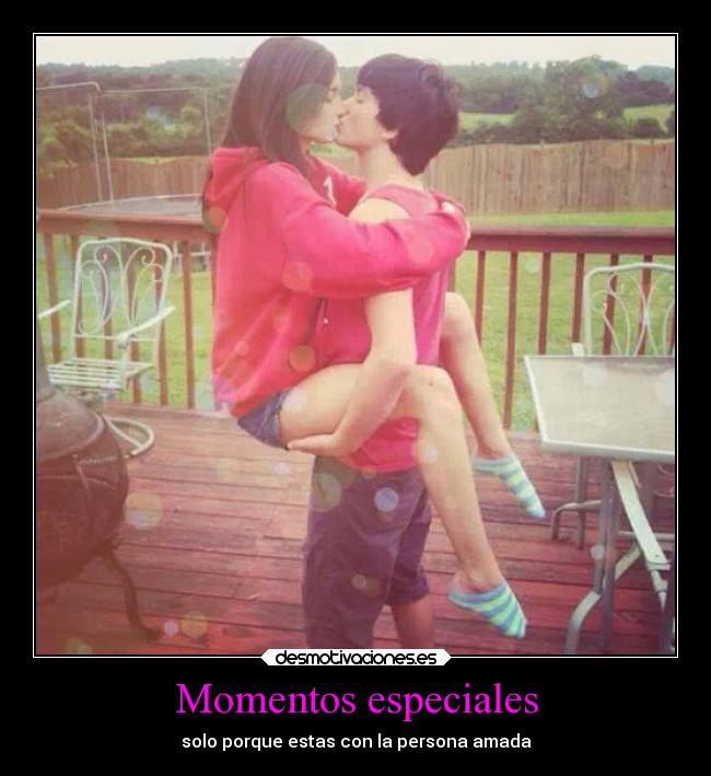 Momentos especiales - solo porque estas con la persona amada