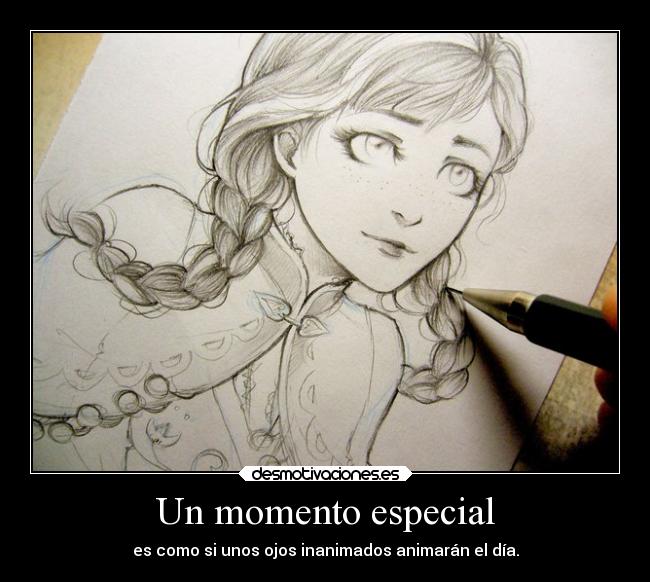 Un momento especial - es como si unos ojos inanimados animarán el día.