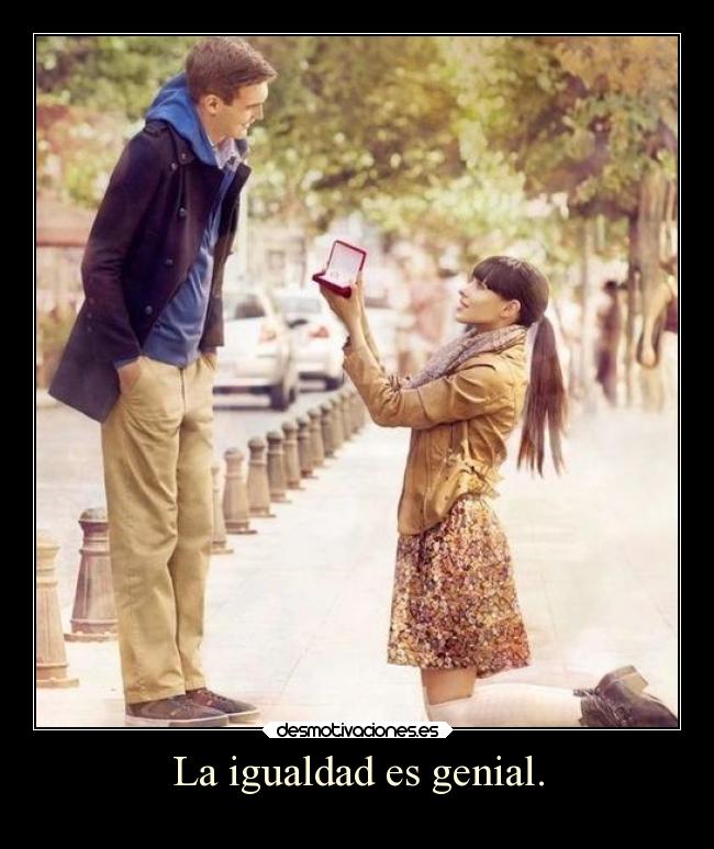La igualdad es genial. -