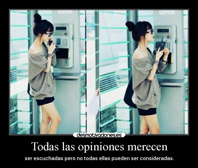 Todas las opiniones merecen -