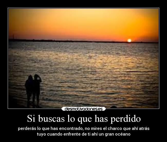 Si buscas lo que has perdido -