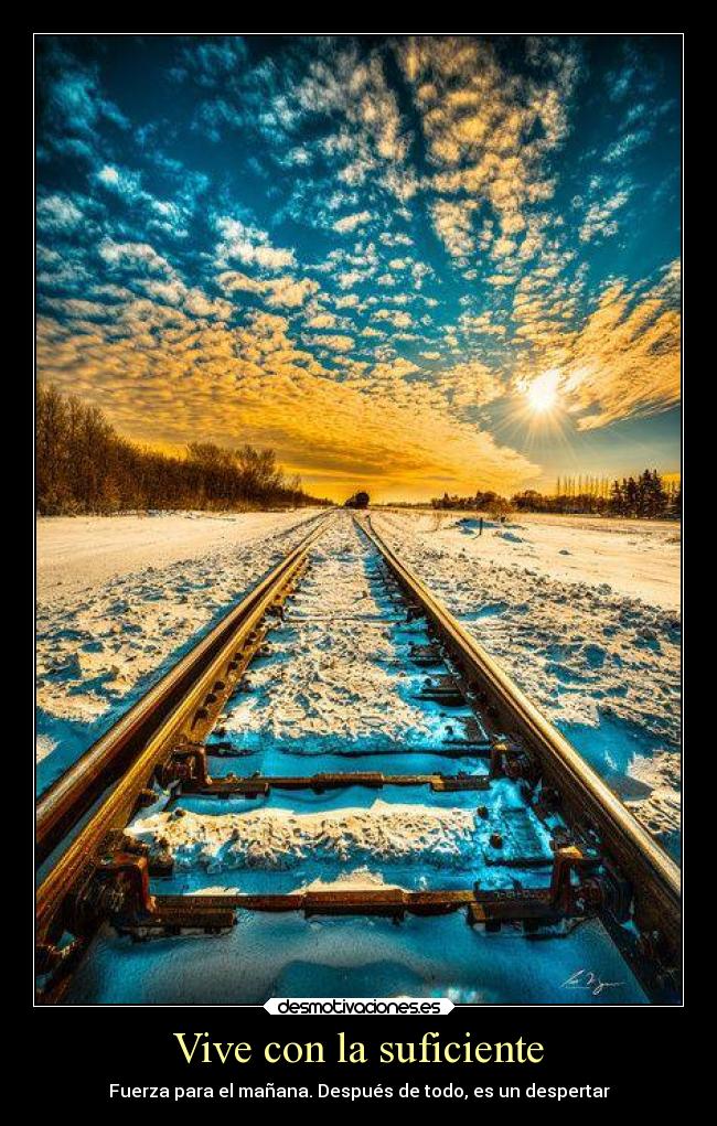 Vive con la suficiente - Fuerza para el mañana. Después de todo, es un despertar