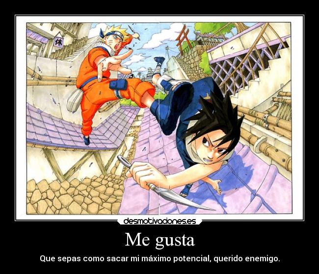 Me gusta - Que sepas como sacar mi máximo potencial, querido enemigo.