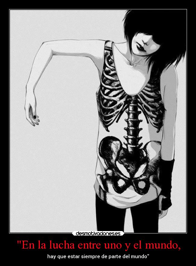 En la lucha entre uno y el mundo, - hay que estar siempre de parte del mundo