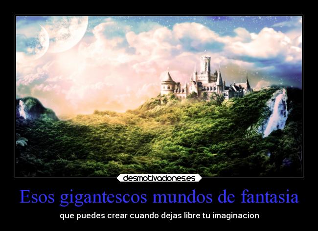 Esos gigantescos mundos de fantasia -