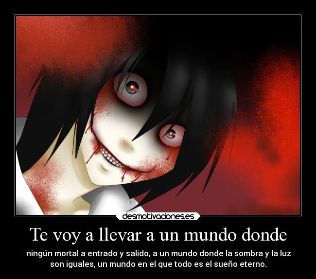 carteles mundo mundo locura anime creepypasta killer jeff xperfectweaponx devilbrigade infiernodeangeles sueno desmotivaciones