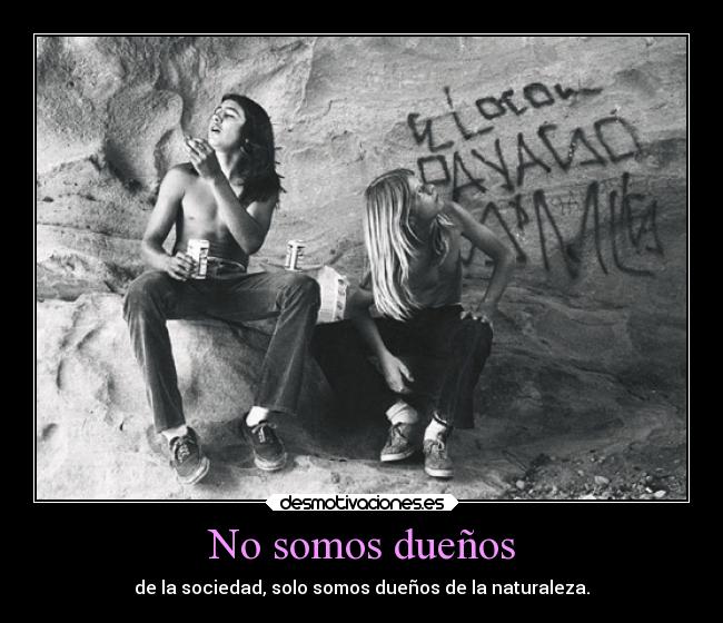 No somos dueños -