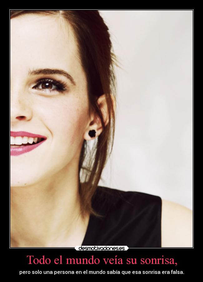 Todo el mundo veía su sonrisa, -