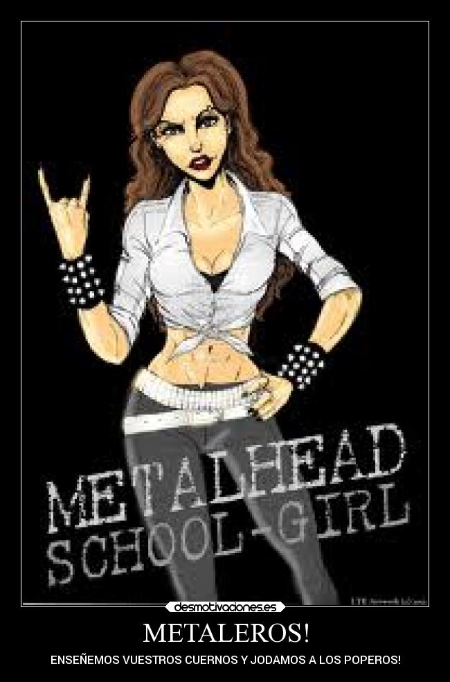 METALEROS! - ENSEÑEMOS VUESTROS CUERNOS Y JODAMOS A LOS POPEROS!