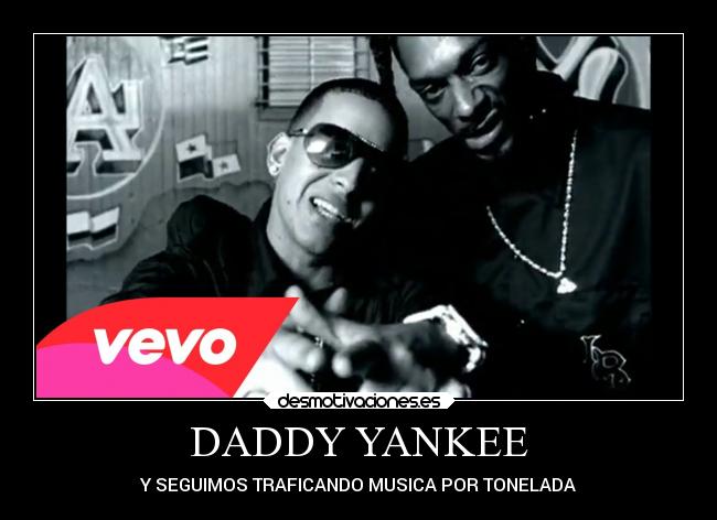 DADDY YANKEE - Y SEGUIMOS TRAFICANDO MUSICA POR TONELADA