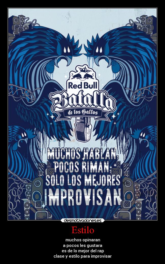 Estilo - muchos opinaran
a pocos les gustara
es de lo mejor del rap
clase y estilo para improvisar