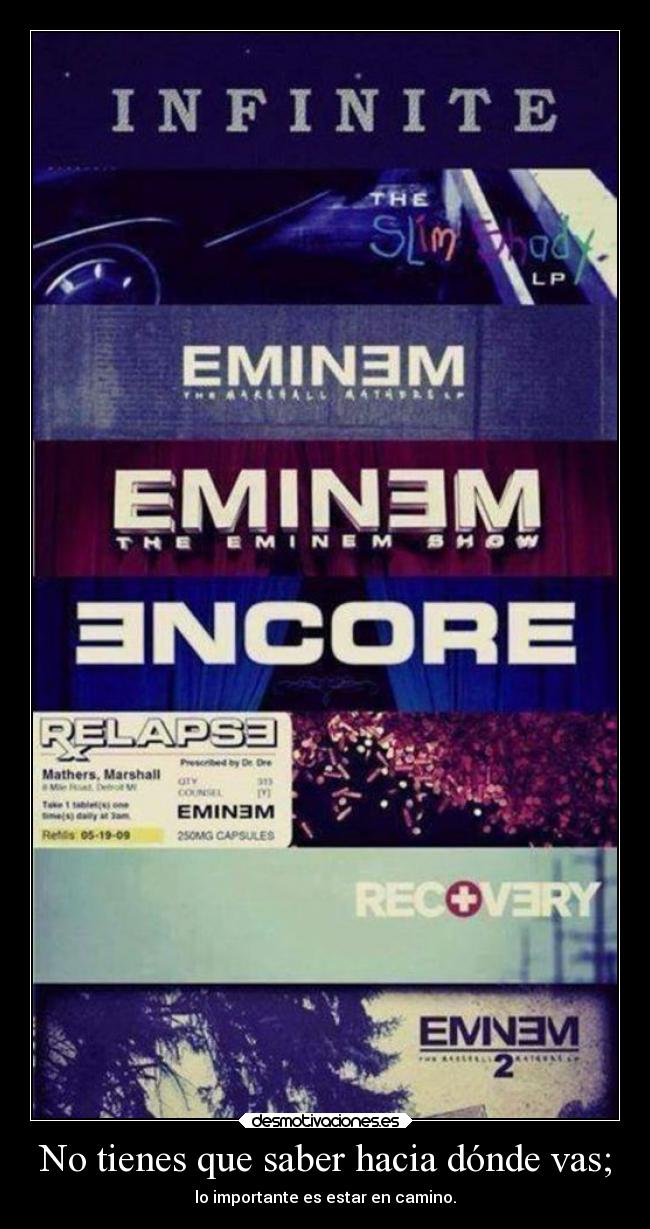 No tienes que saber hacia dónde vas; - lo importante es estar en camino.