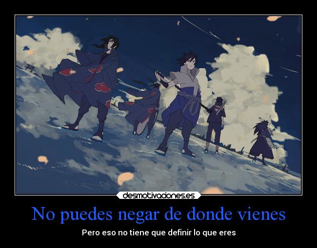 No puedes negar de donde vienes - Pero eso no tiene que definir lo que eres