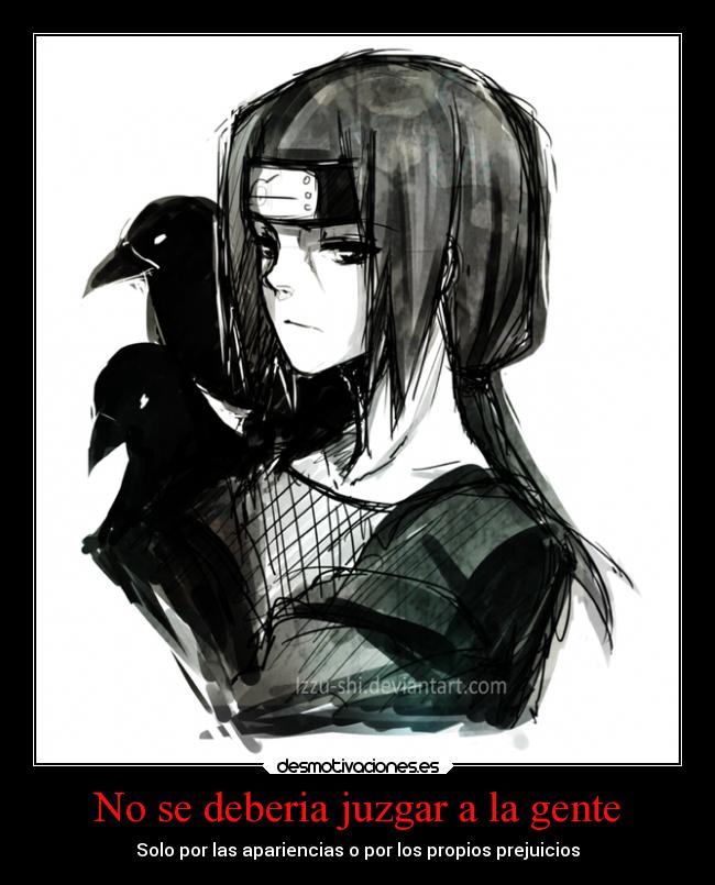 No se deberia juzgar a la gente - Solo por las apariencias o por los propios prejuicios
