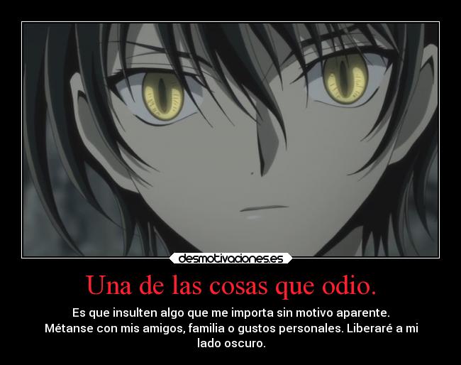 Una de las cosas que odio. -