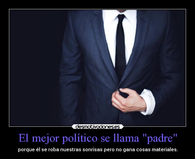 El mejor político se llama padre -