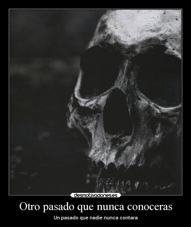 Otro pasado que nunca conoceras - Un pasado que nadie nunca contara