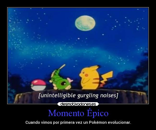carteles pokemon anime caterpi pikachu pokebola momento epico desmotivaciones