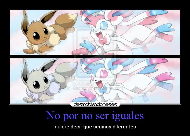 No por no ser iguales -