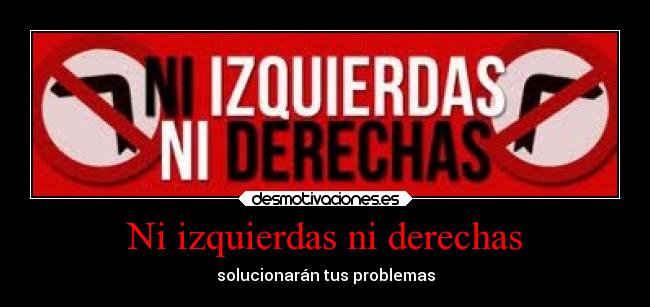 Ni izquierdas ni derechas - 