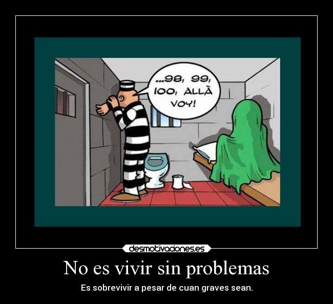 No es vivir sin problemas - 