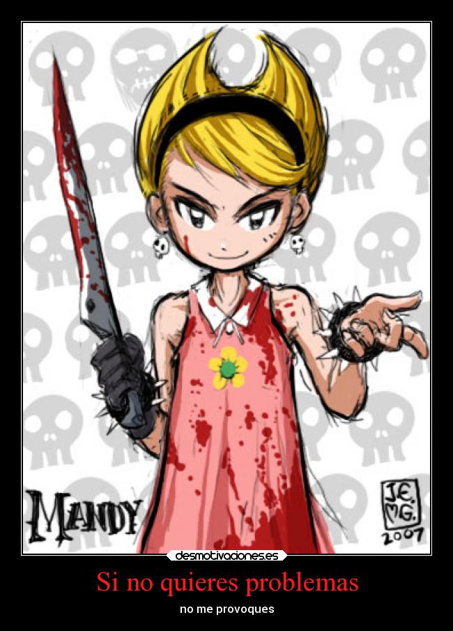 Si no quieres problemas - no me provoques