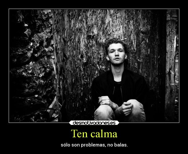 Ten calma -
